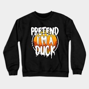 Pretend I'm A Duck Funny Lazy Halloween Costume Last Minute Halloween Costume Halloween 2021 Gift Crewneck Sweatshirt